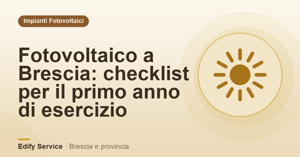 Fotovoltaico a Brescia: checklist per il primo anno di esercizio – Edify Service