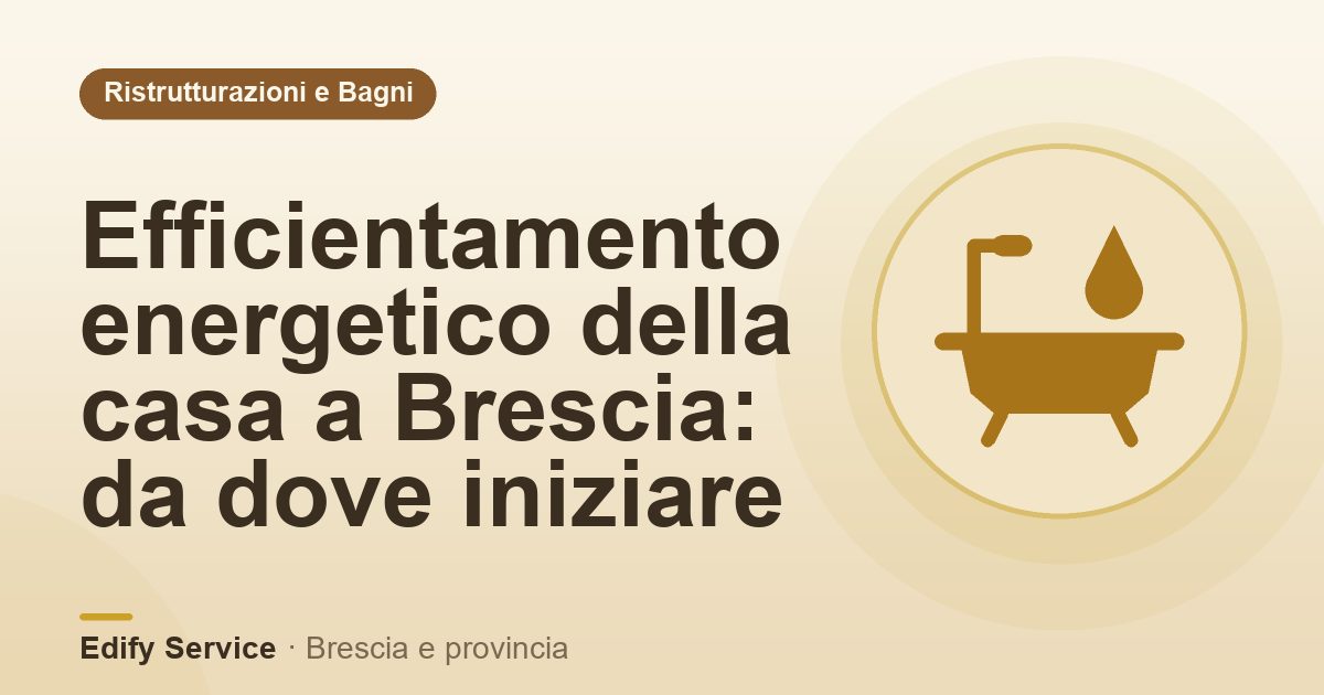 Efficientamento energetico della casa a Brescia: da dove iniziare – Edify Service