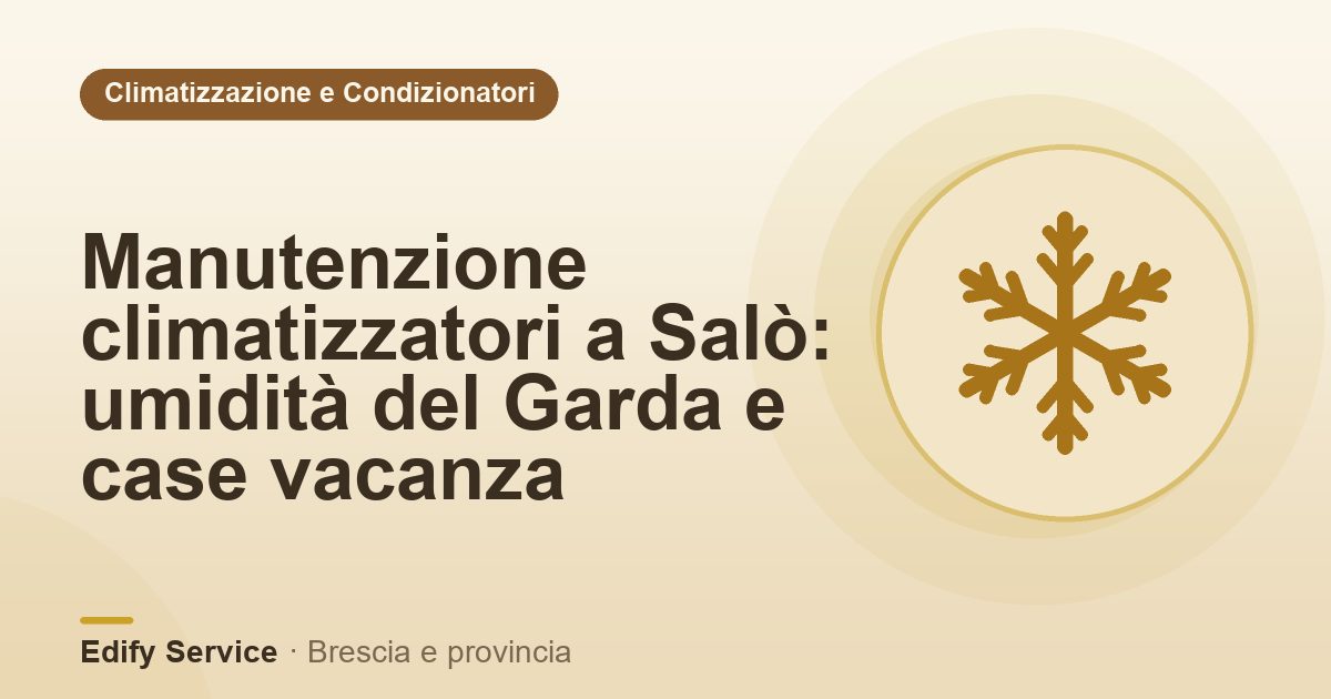 Manutenzione climatizzatori a Salò: umidità del Garda e case vacanza – Edify Service