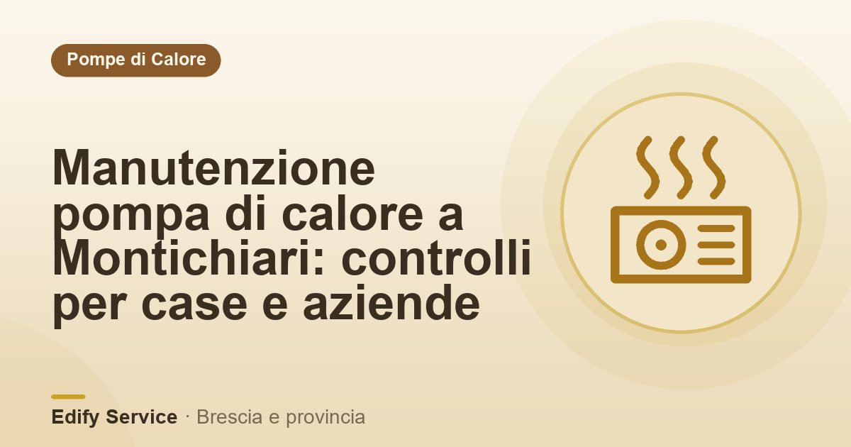 Manutenzione pompa di calore a Montichiari: controlli per case e aziende – Edify Service