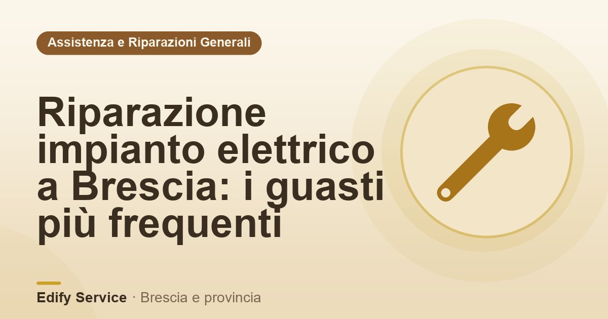 Riparazione impianto elettrico a Brescia: i guasti più frequenti – Edify Service
