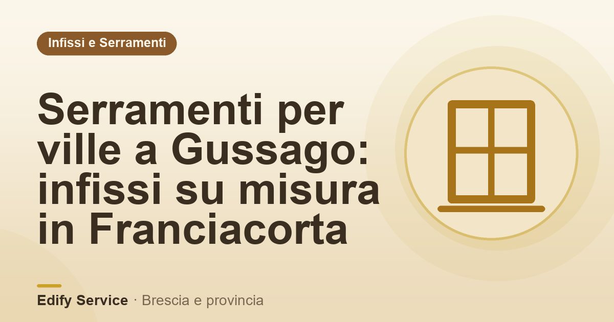 Serramenti per ville a Gussago: infissi su misura in Franciacorta – Edify Service